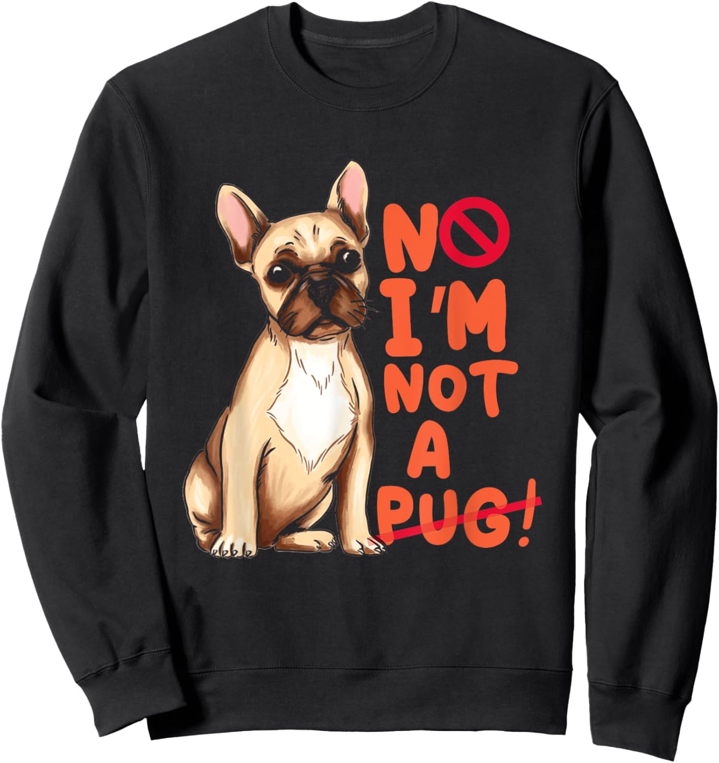 Funny No I'm Not Pug | Frenchie | French Bulldog Owner Sweatshirt - Sweatshirt | Black