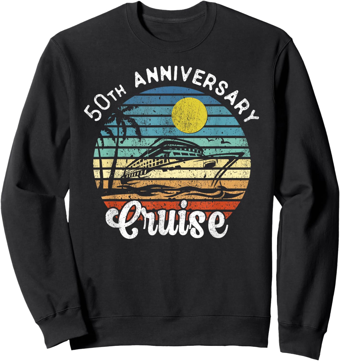 50th Wedding Anniversary Cruise Romantic Anniversaries Sweatshirt - Sweatshirt | Black