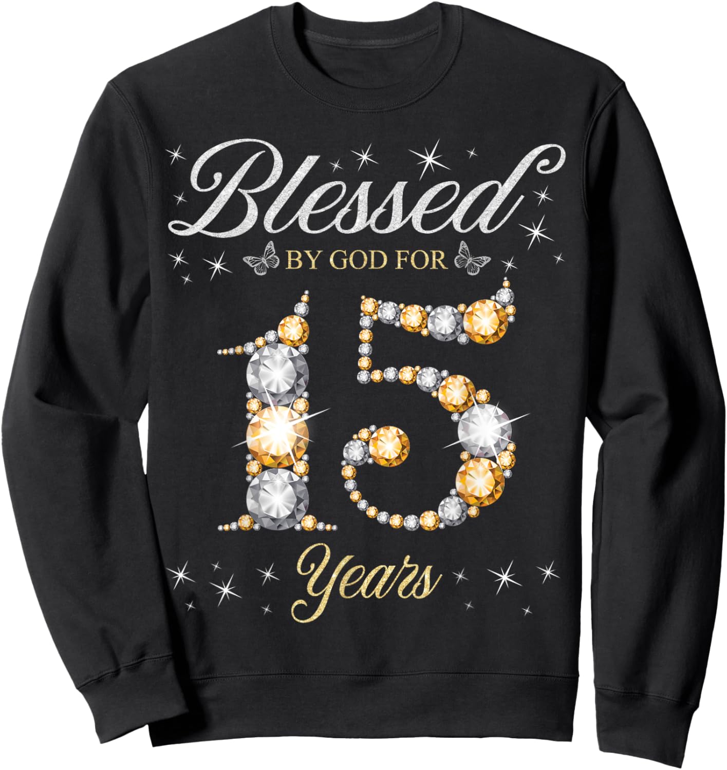 Blessed By God For 15 Years Old 15th Birthday Party Sweatshirt - Sweatshirt | Black