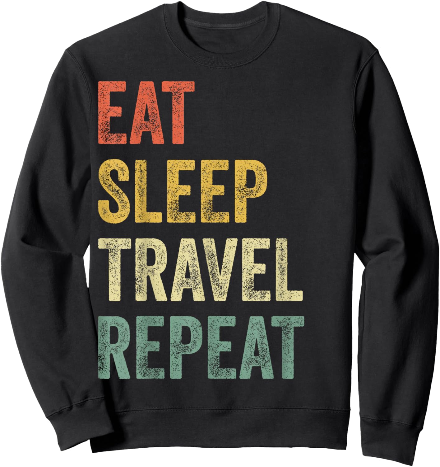 Eat Sleep Travel Repeat Funny Traveler Sweatshirt - Sweatshirt | Black
