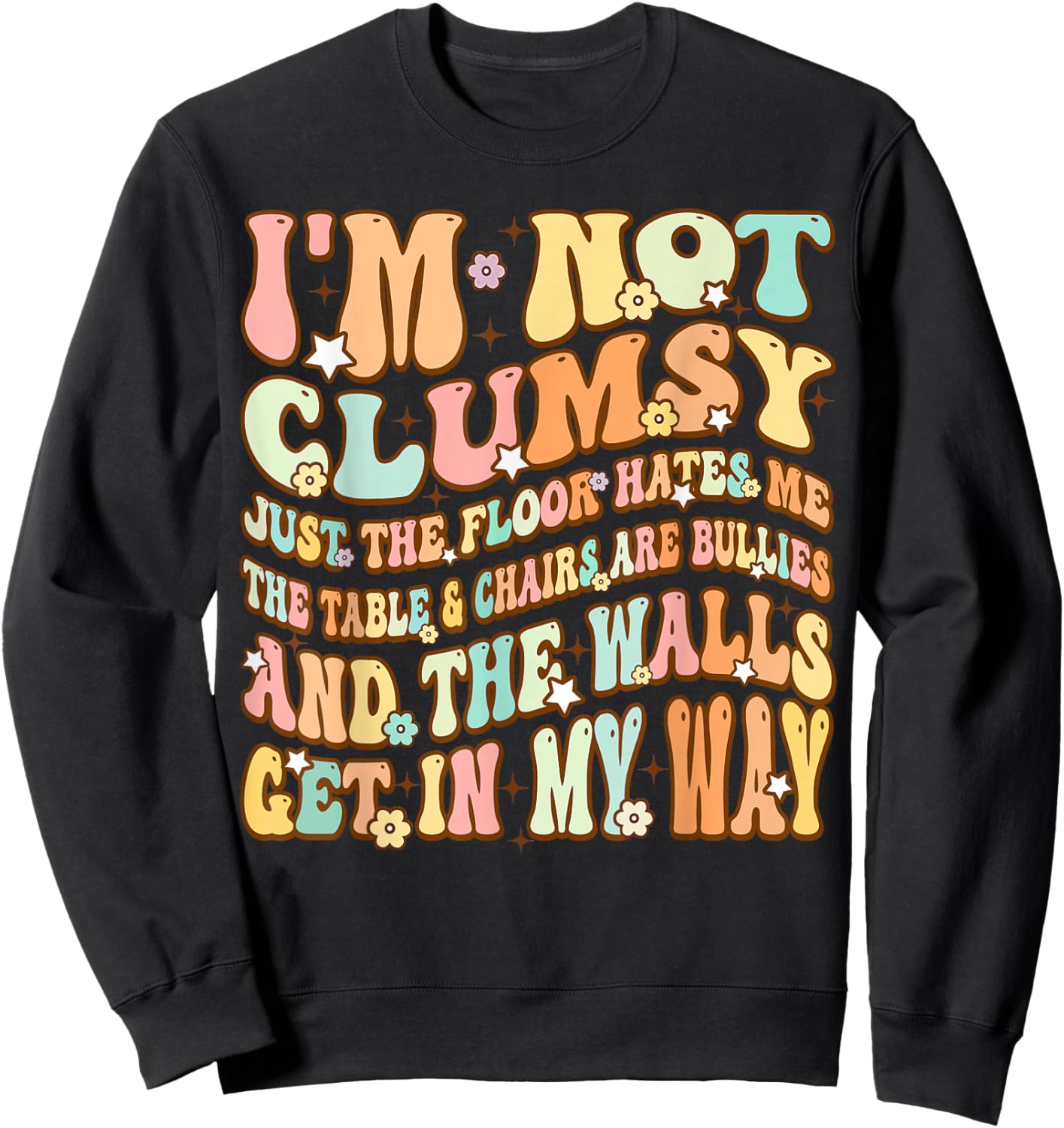 Cute Groovy I'm Not Clumsy Funny Saying Sarcastic Women Girl Sweatshirt - Sweatshirt | Black