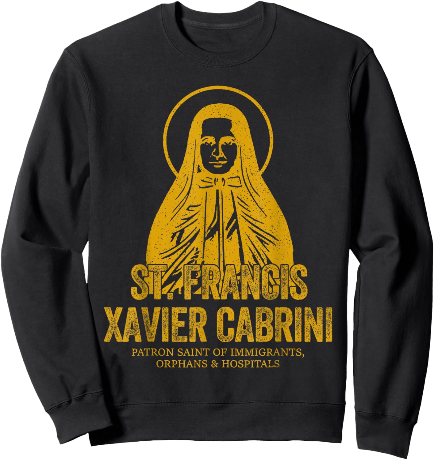 Catholicism Gold St. Francis Xavier Cabrini Christian Saint Sweatshirt - Sweatshirt | Black