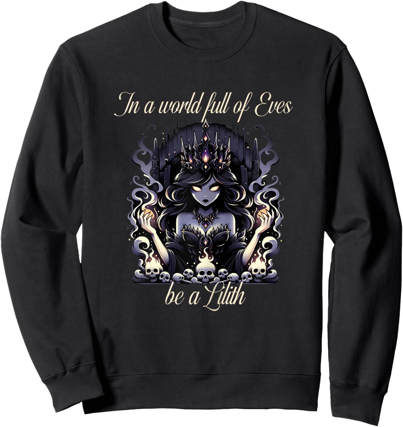 Lilith Shirt In a World Full of Eves be a Lilith Sweatshirt - Sweatshirt | Black