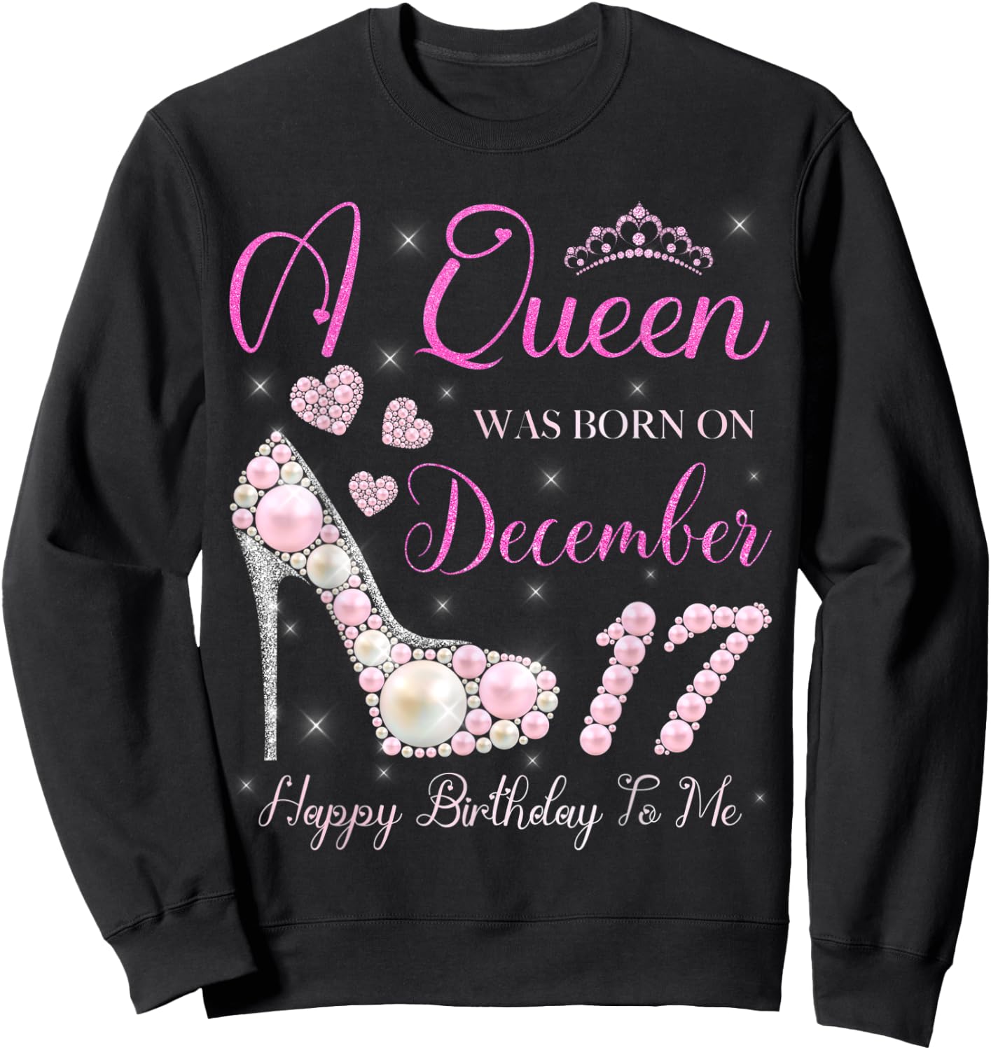 A Queen Was Born On December 17 Happy Birthday To Me Party Sweatshirt - Sweatshirt | Black