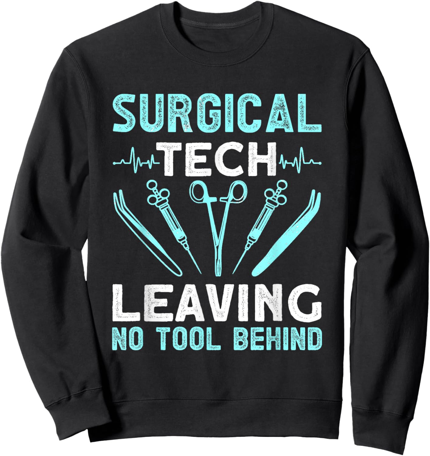 Surgical tech leaving no tool behind - surgical doctors Sweatshirt - Sweatshirt | Black