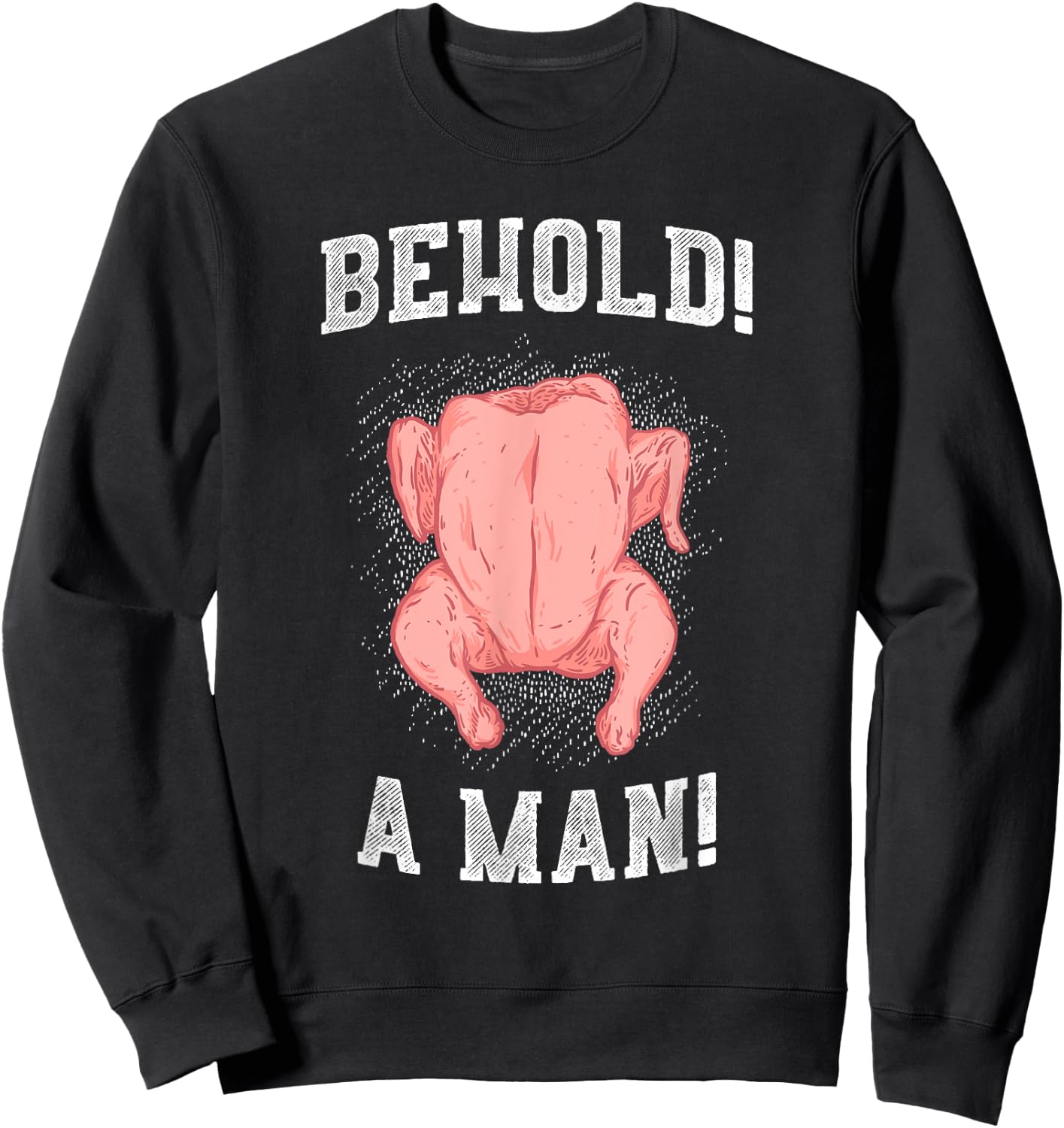 Diogenes Behold A Man (Chicken) Epic Philosophy Troll Shirt Sweatshirt - Sweatshirt | Black