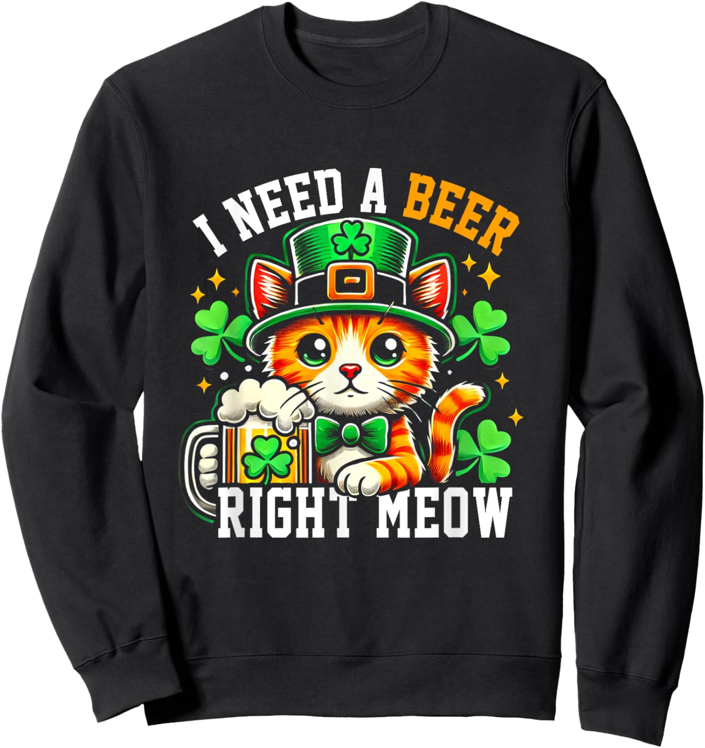 I Need A Beer Right-Meow Irish Beer Cat Patrick Day Drinking Sweatshirt - Sweatshirt | Black