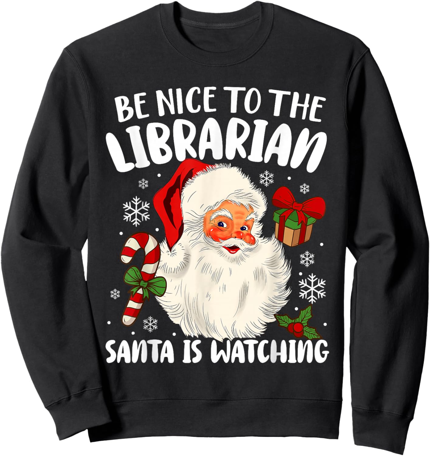 Be Nice To The Librarian Santa Is Watching Christmas Xmas Sweatshirt - Sweatshirt | Black