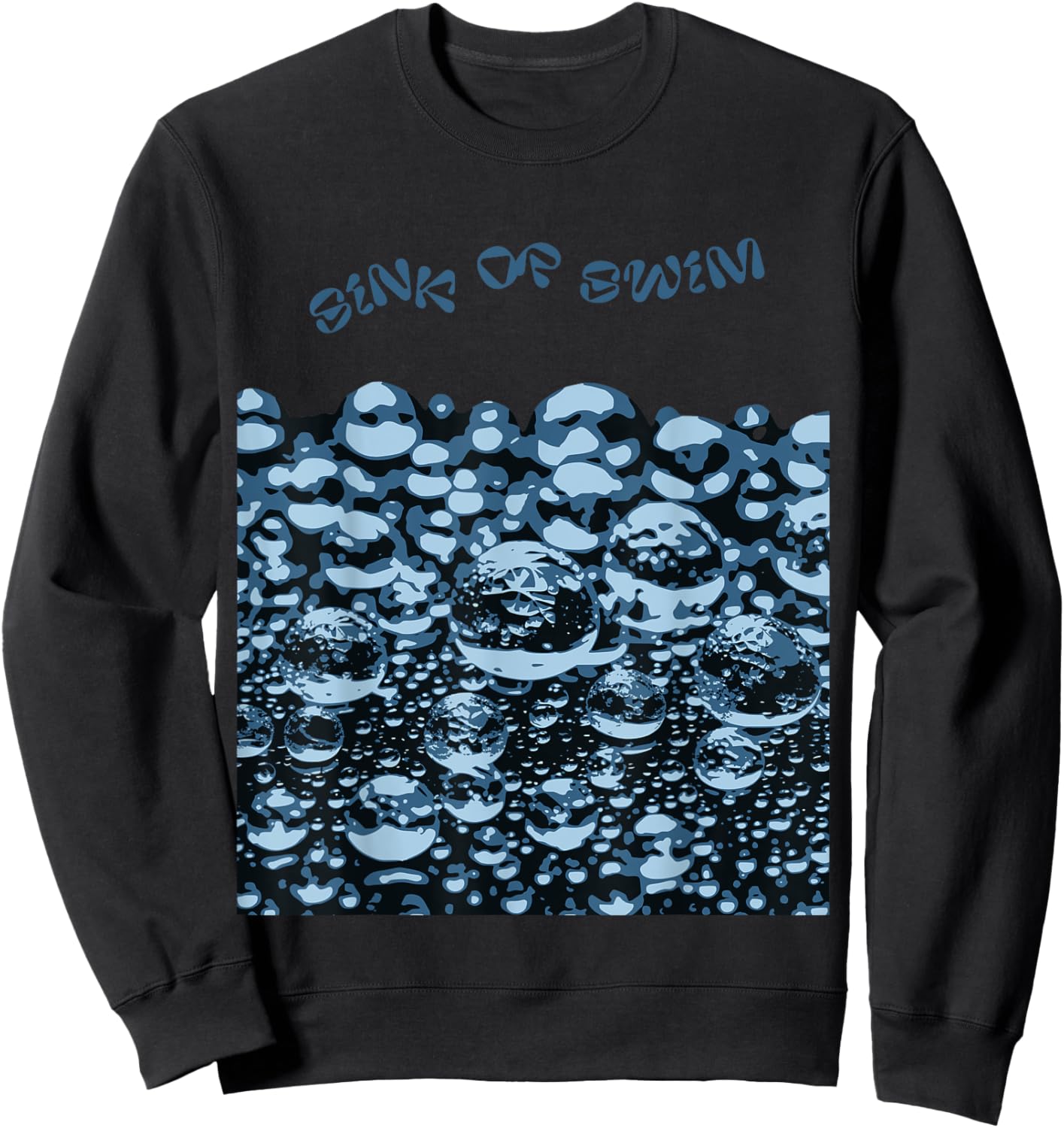 Sink Or Swim Motivational Artwork Sweatshirt - Sweatshirt | Black