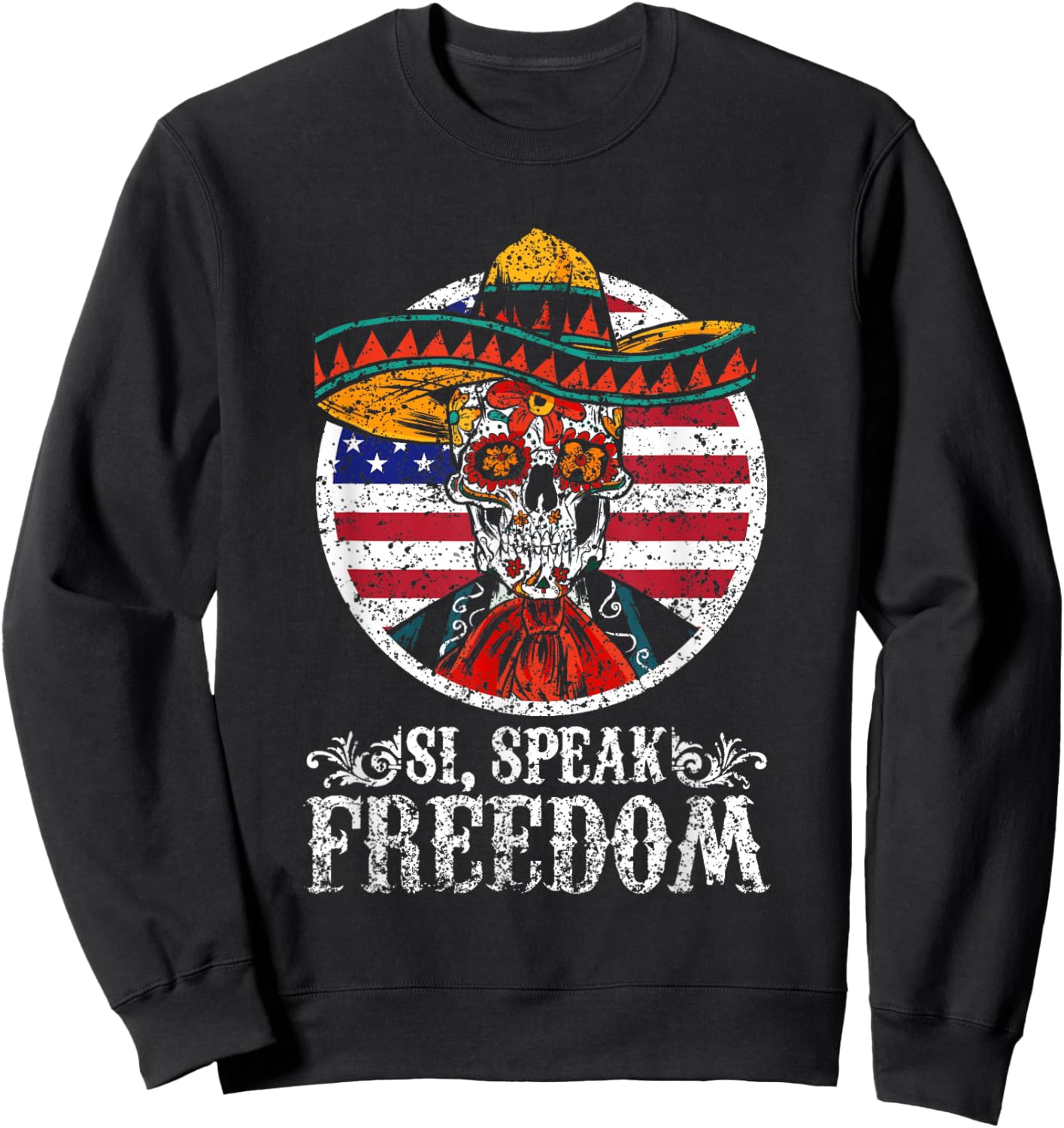 Si Speak Freedom Usa Mexico Us Mexican American Sweatshirt - Sweatshirt | Black