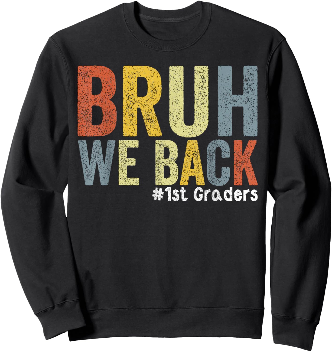 1st Grade Bruh We Back First Grade First Day of 1st Grade Sweatshirt - Sweatshirt | Black