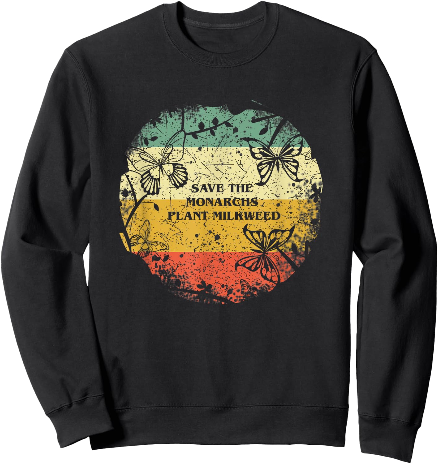 Save The Monarchs Plant Milkweed Vintage Butterfly Sweatshirt - Sweatshirt | Black