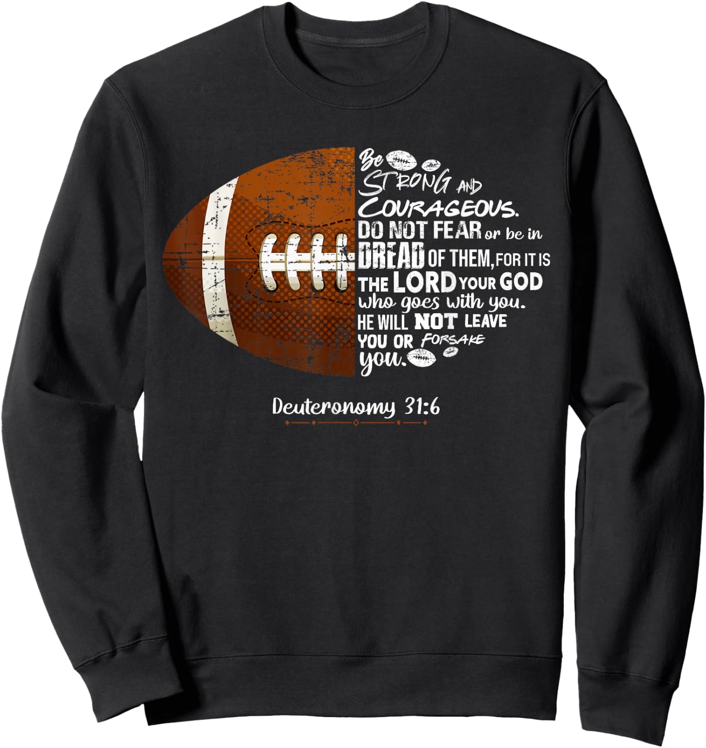 Christian Football Deuteronomy 31:6 Bible Football Christian Sweatshirt - Sweatshirt | Black