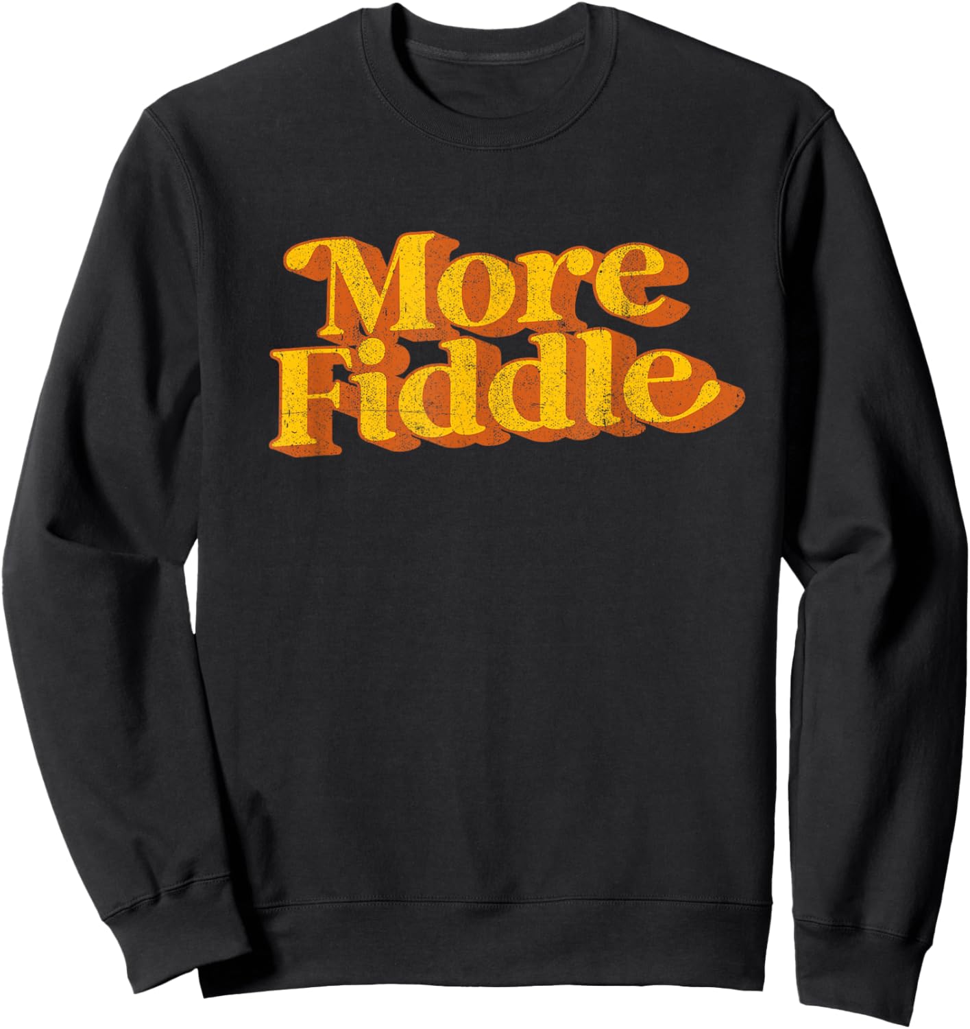 Vintage More Fiddle Country Music Funny Saying Retro 70's Sweatshirt - Sweatshirt | Black