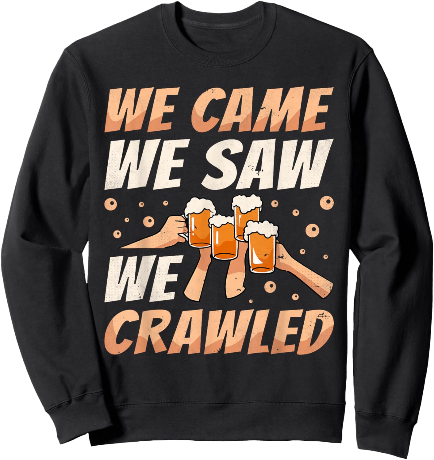 We Came We Saw We Crawled, Bar Crawl Craft Beer Pub Hopping Sweatshirt - Sweatshirt | Black