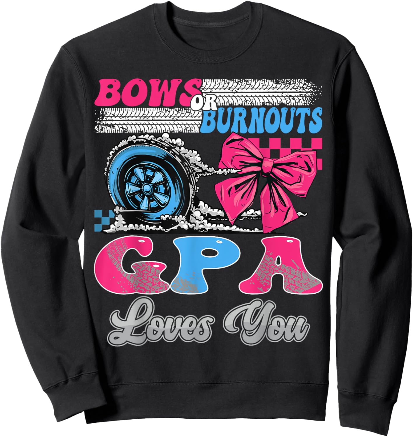 Burnouts or Bows GPA Loves You Gender Reveal Party Sweatshirt - Sweatshirt | Black