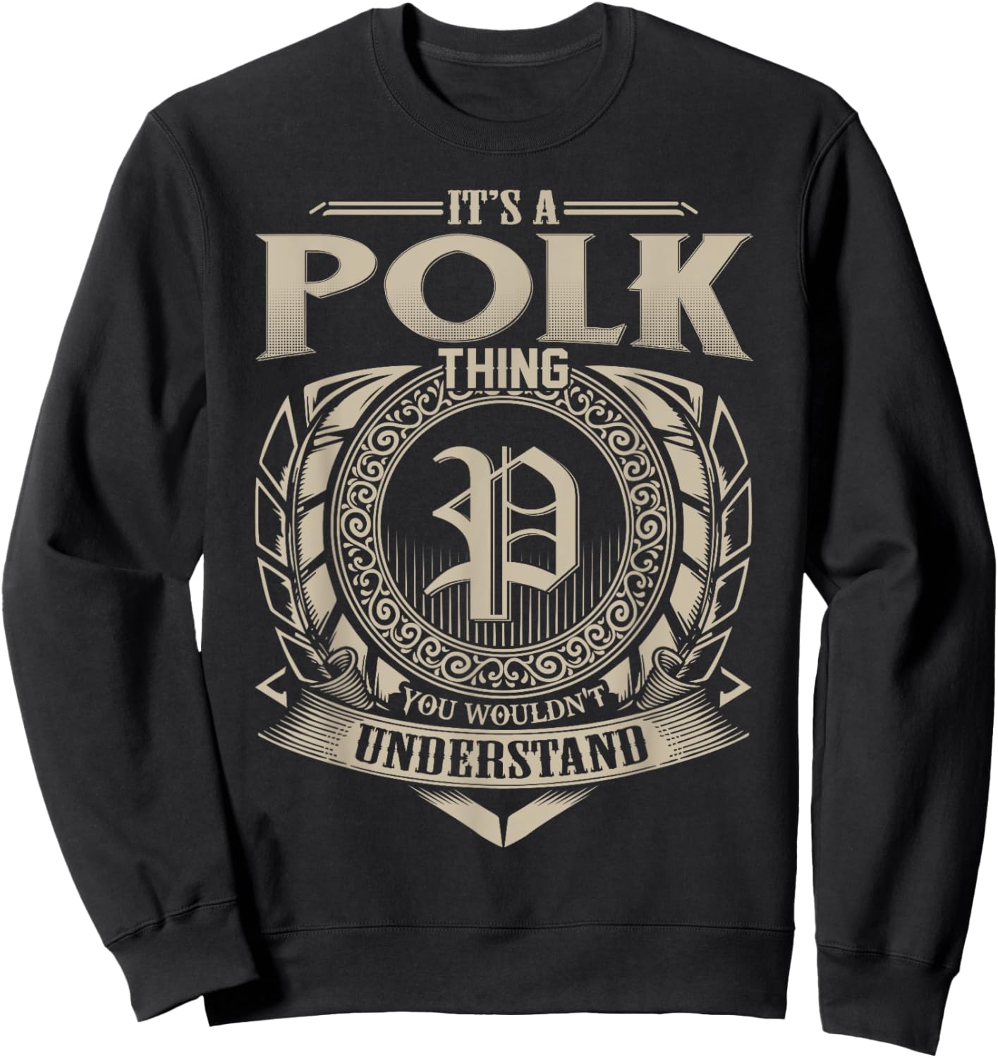 It's A POLK Thing You Wouldn't Understand Name Vintage Sweatshirt - Sweatshirt | Black