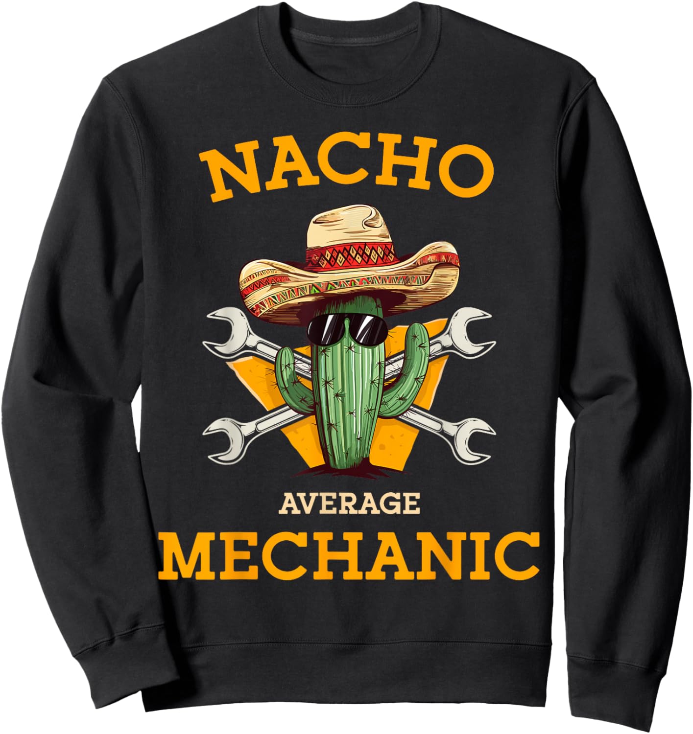 Nacho Average Mechanic Cactus With Sombrero Cinco De Mayo Sweatshirt - Sweatshirt | Black