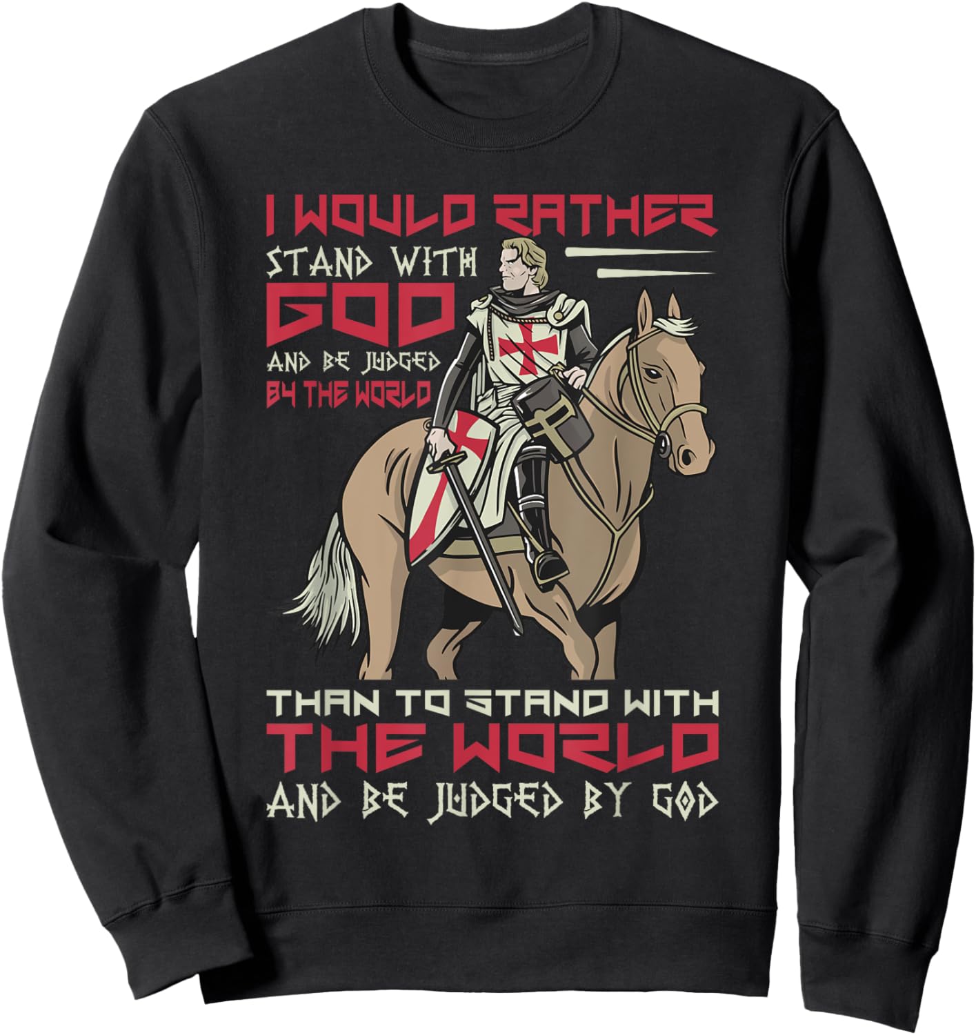 I Would Rather Stand With God Knight Templar Sweatshirt - Sweatshirt | Black
