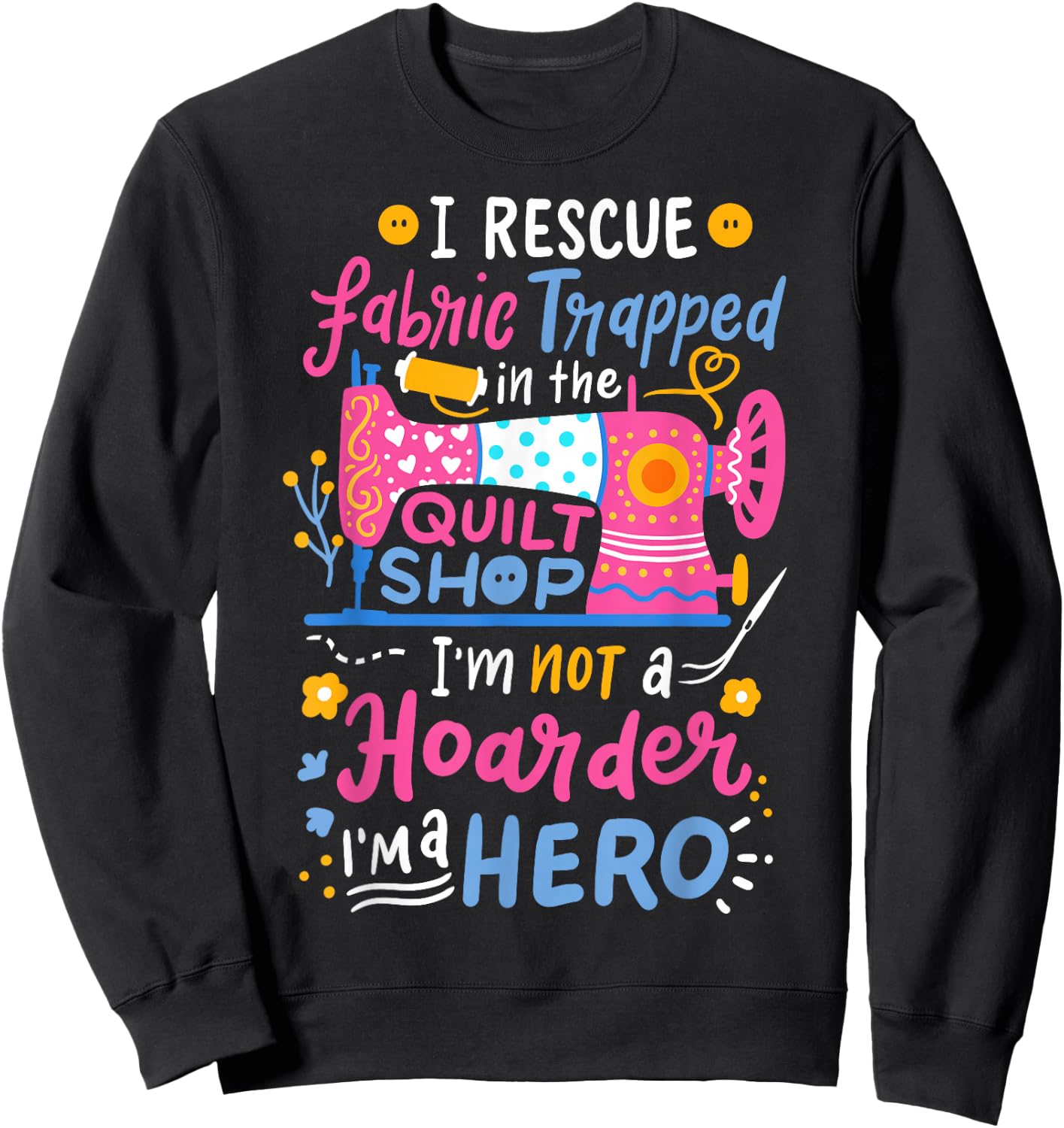 Quilting Sewing Quilt Shop Sweatshirt - Sweatshirt | Black