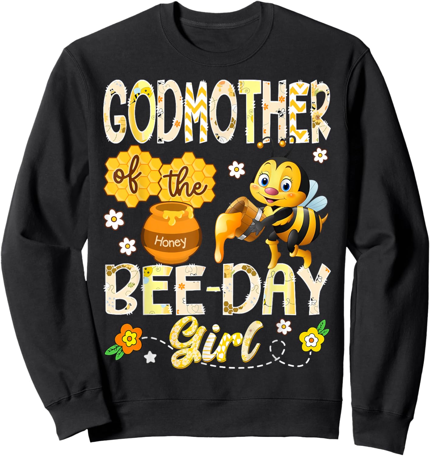 Godmother of The Bee-Day Girl Funny Bee Birthday Girl Sweatshirt - Sweatshirt | Black