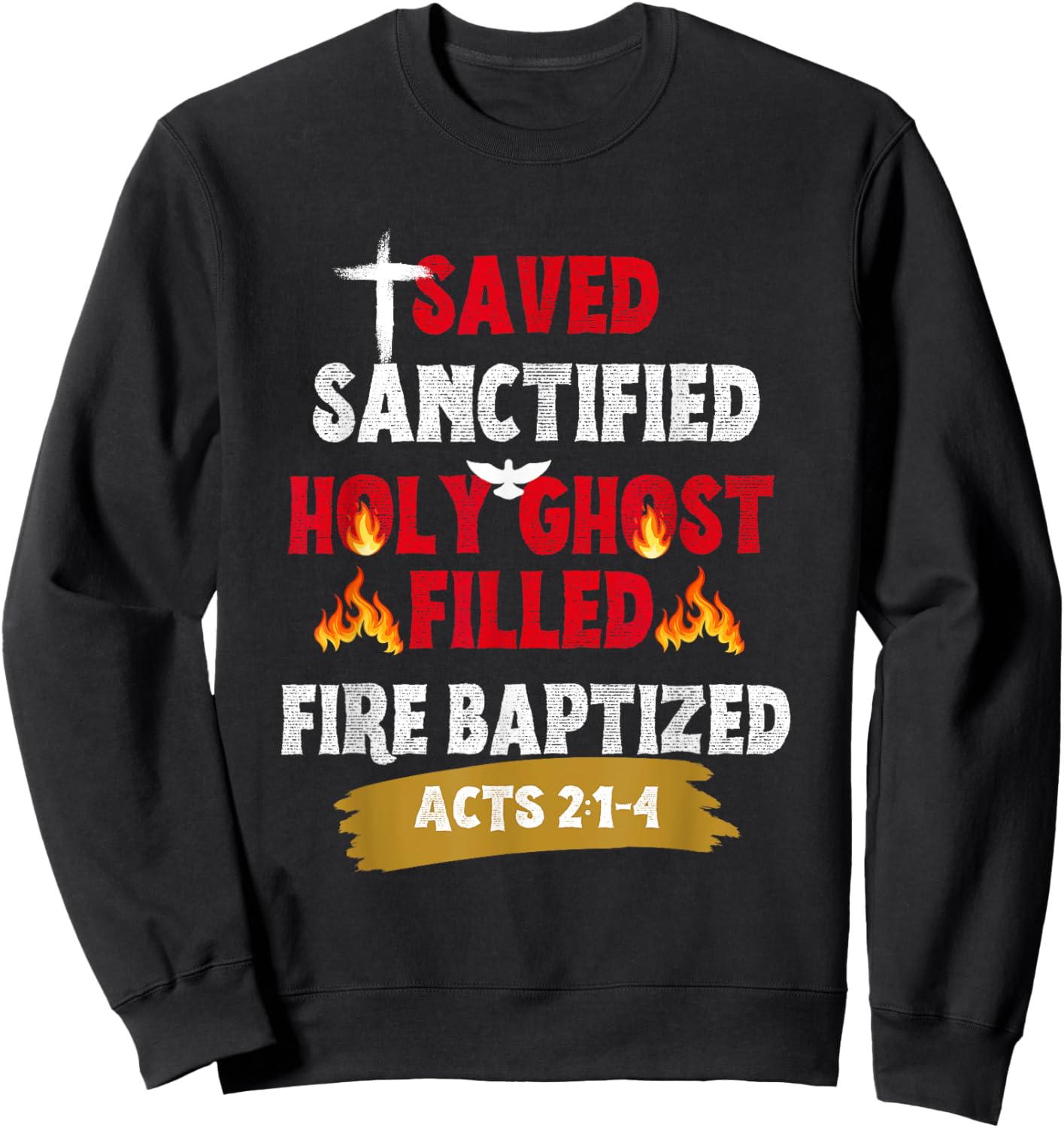 Saved Sanctified Holy Ghost Filled Fired Baptized Pentecost Sweatshirt - Sweatshirt | Black