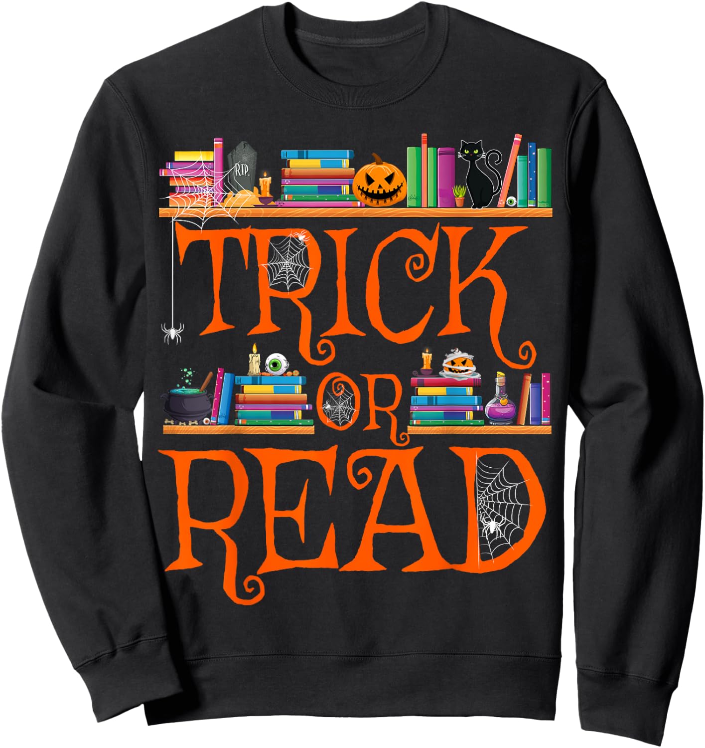 Trick or Read Funny Halloween Teacher Book Library Reading Sweatshirt - Sweatshirt | Black