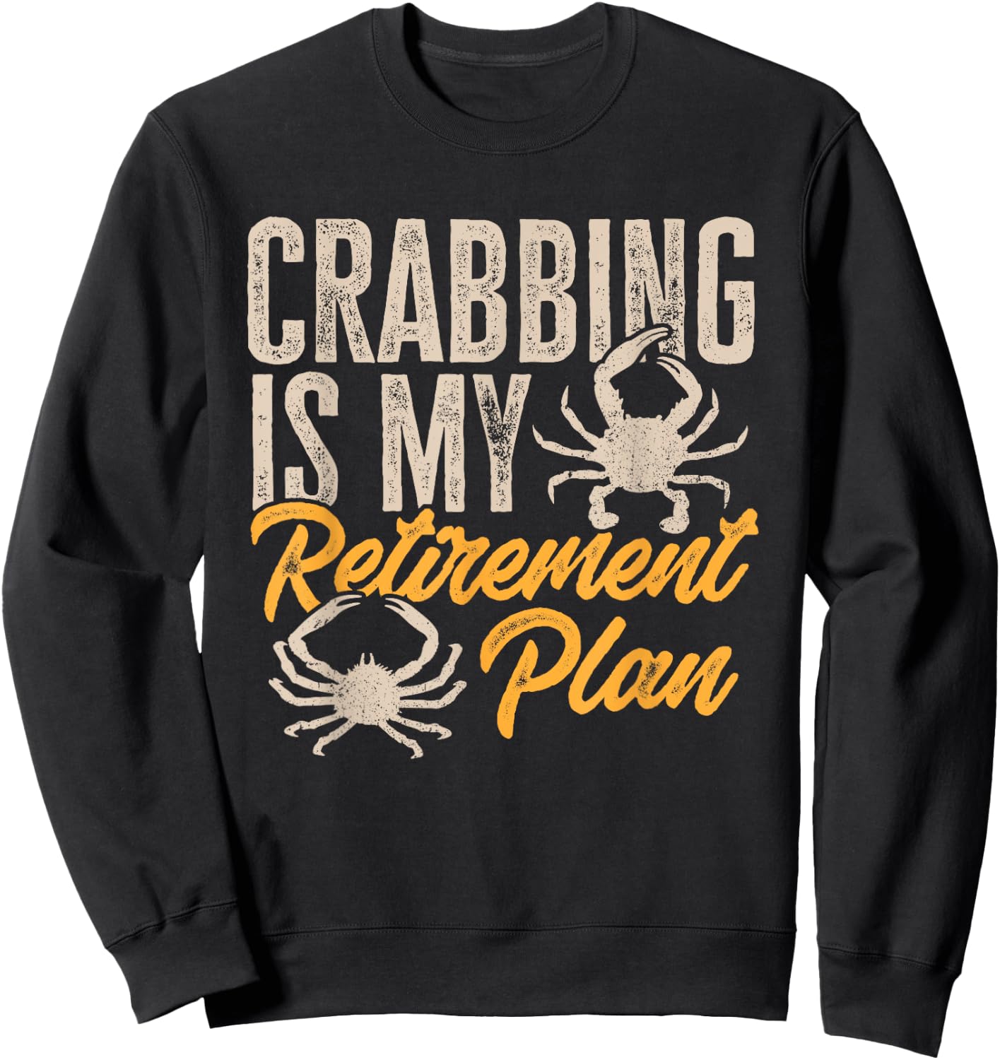 Crabbing Is My Retirement Plan Crab Hunter Sweatshirt - Sweatshirt | Black