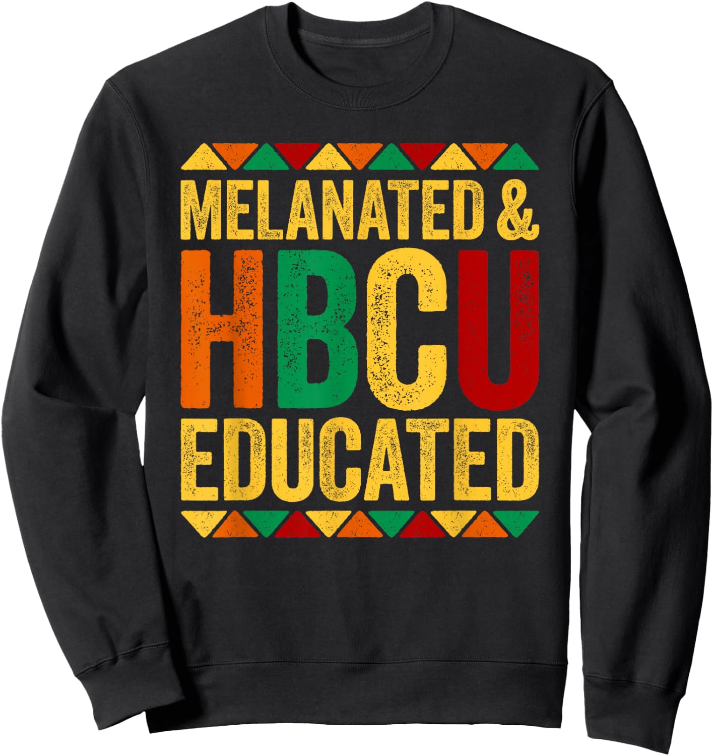 Melanated And HBCU Educated Shirt Historical Black History Sweatshirt - Sweatshirt | Black