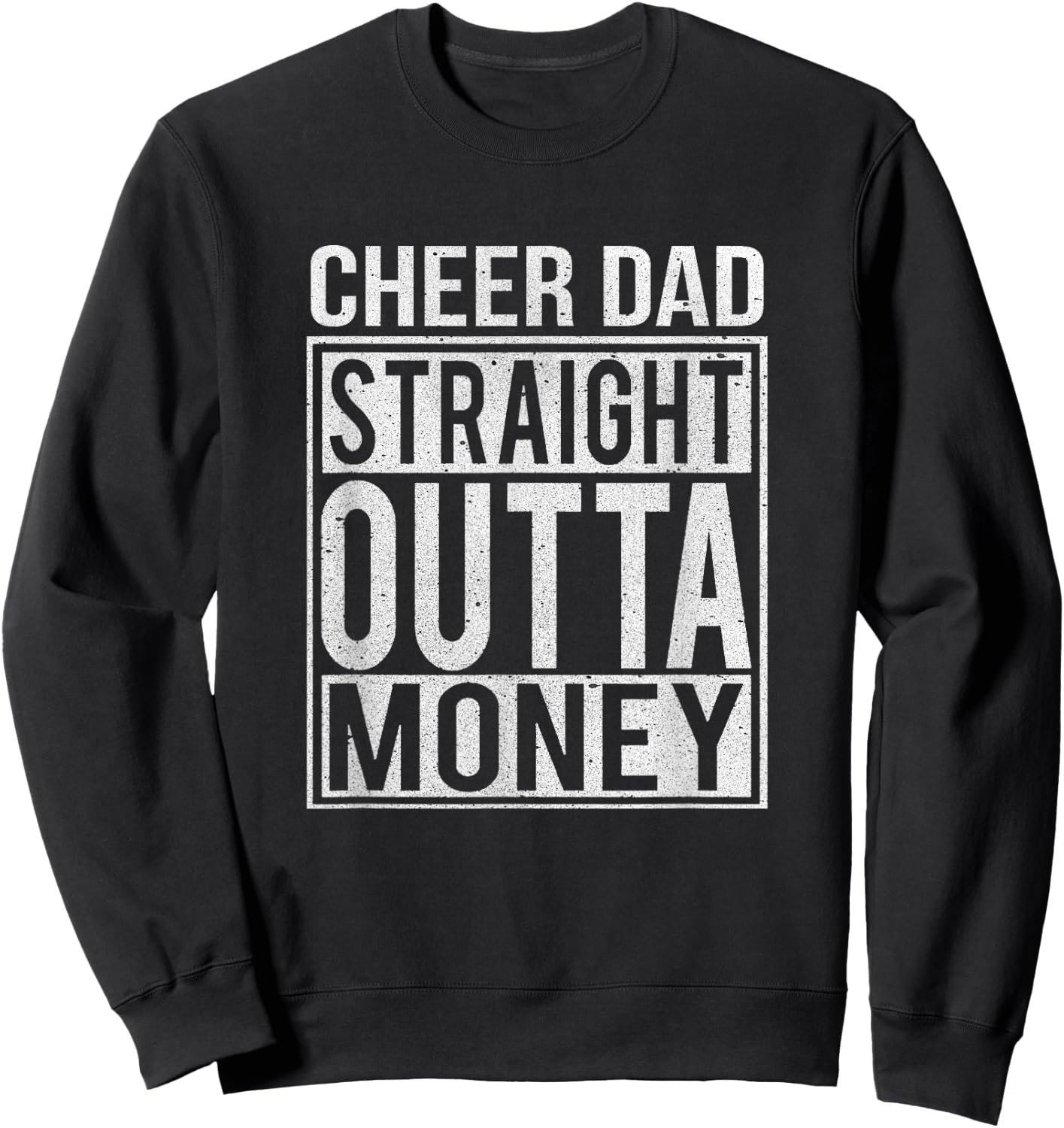 Cheer Dad Straight Outta Money I Cheer Coach Gift Sweatshirt - Sweatshirt | Black