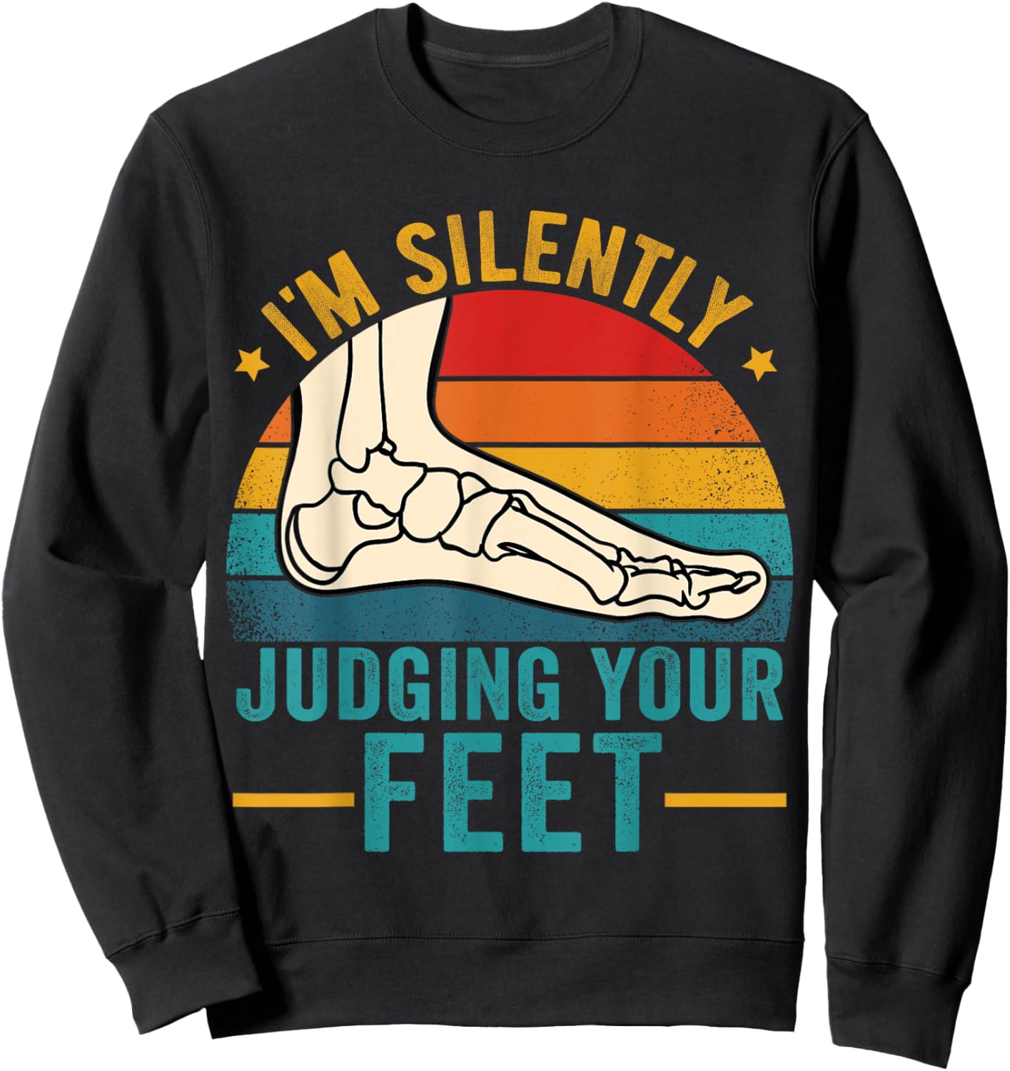 I'm Silently Judging Your Feet Funny Podiatrist Podiatry Sweatshirt - Sweatshirt | Black