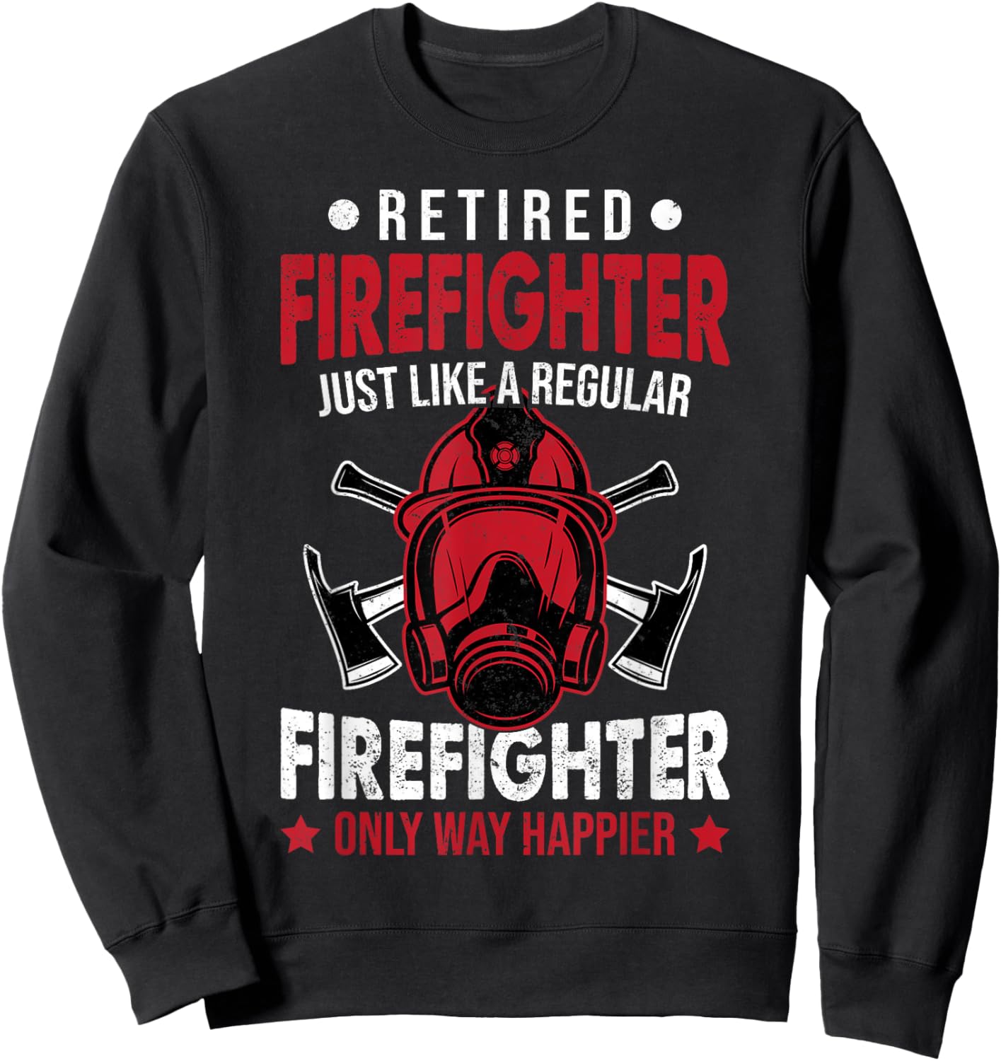 Retired Firefighter Firefighters Fireman Dad Sweatshirt - Sweatshirt | Black