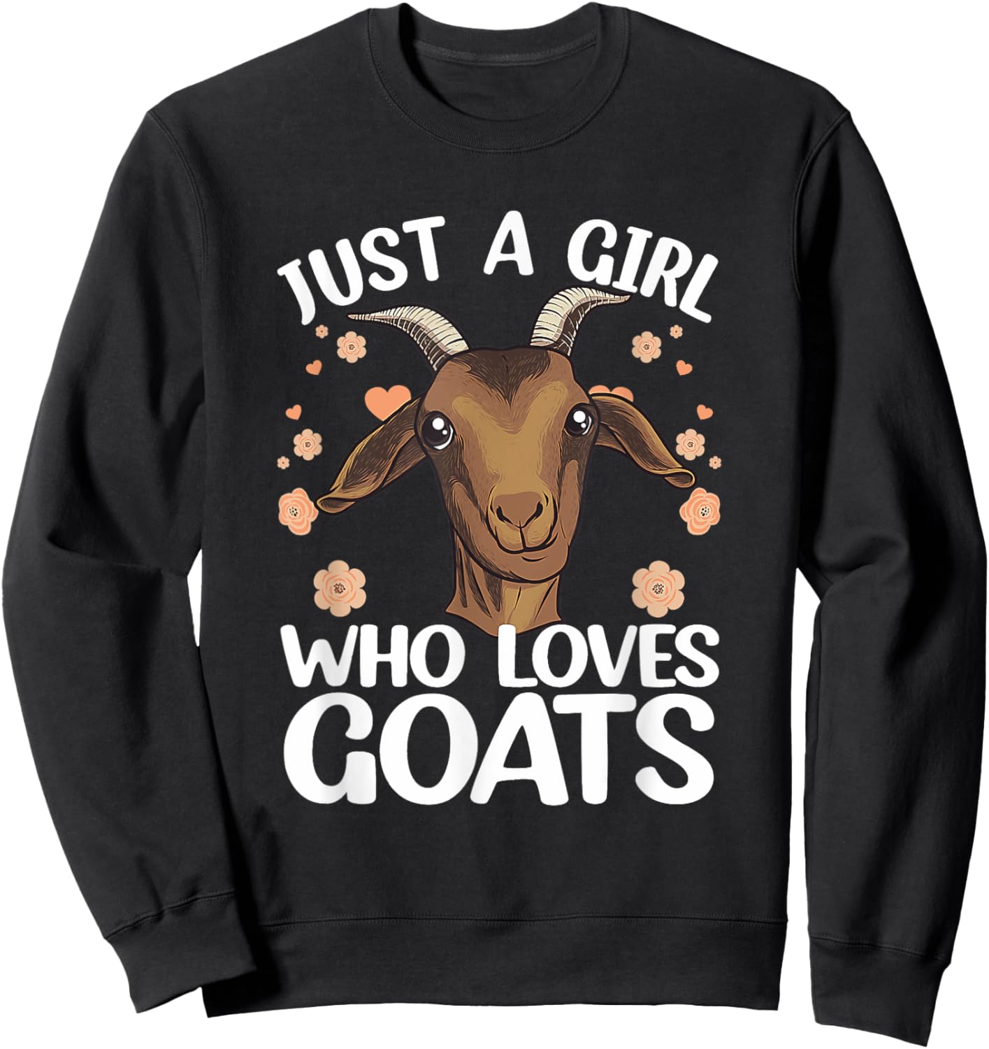 Goat Just A Girl Who Loves Goats Farmer Goat Sweatshirt - Sweatshirt | Black