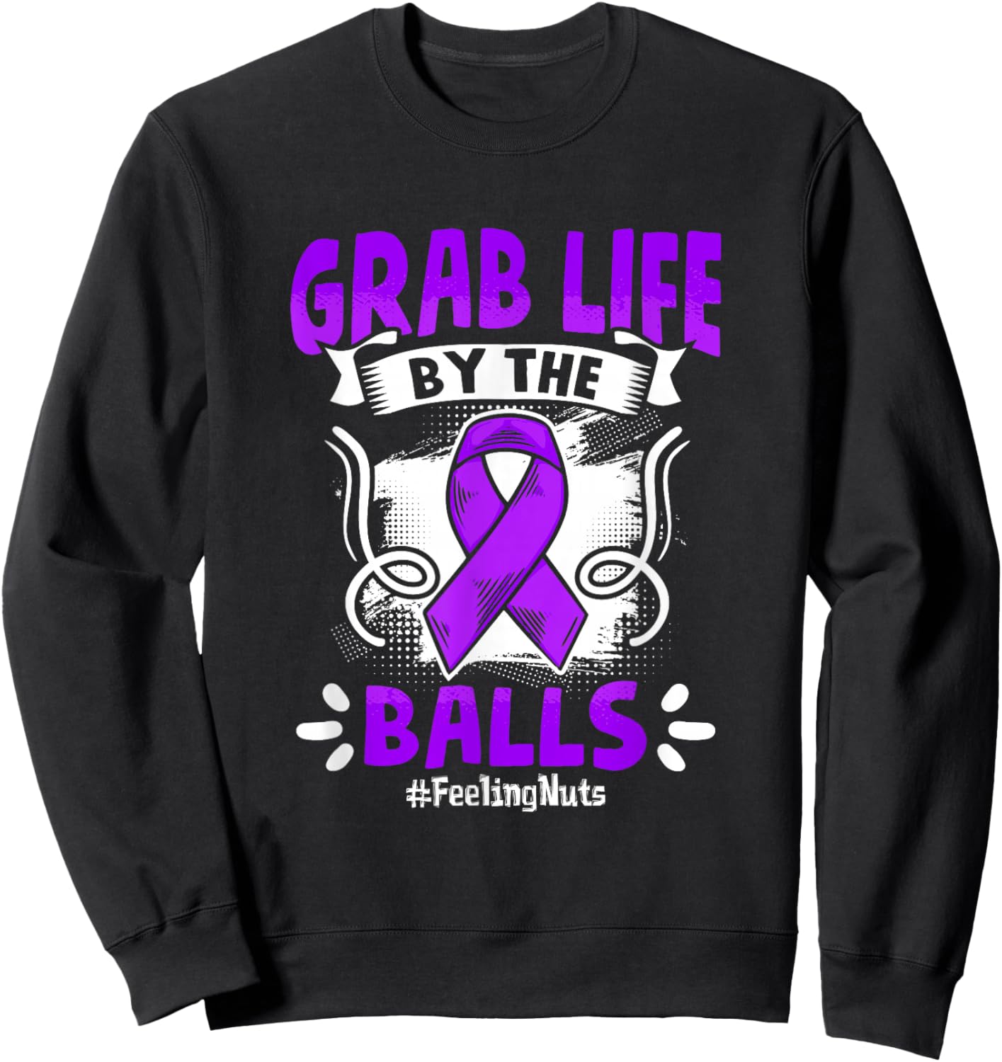 Grab Life Testicle Testicular Cancer Awareness Sweatshirt - Sweatshirt | Black