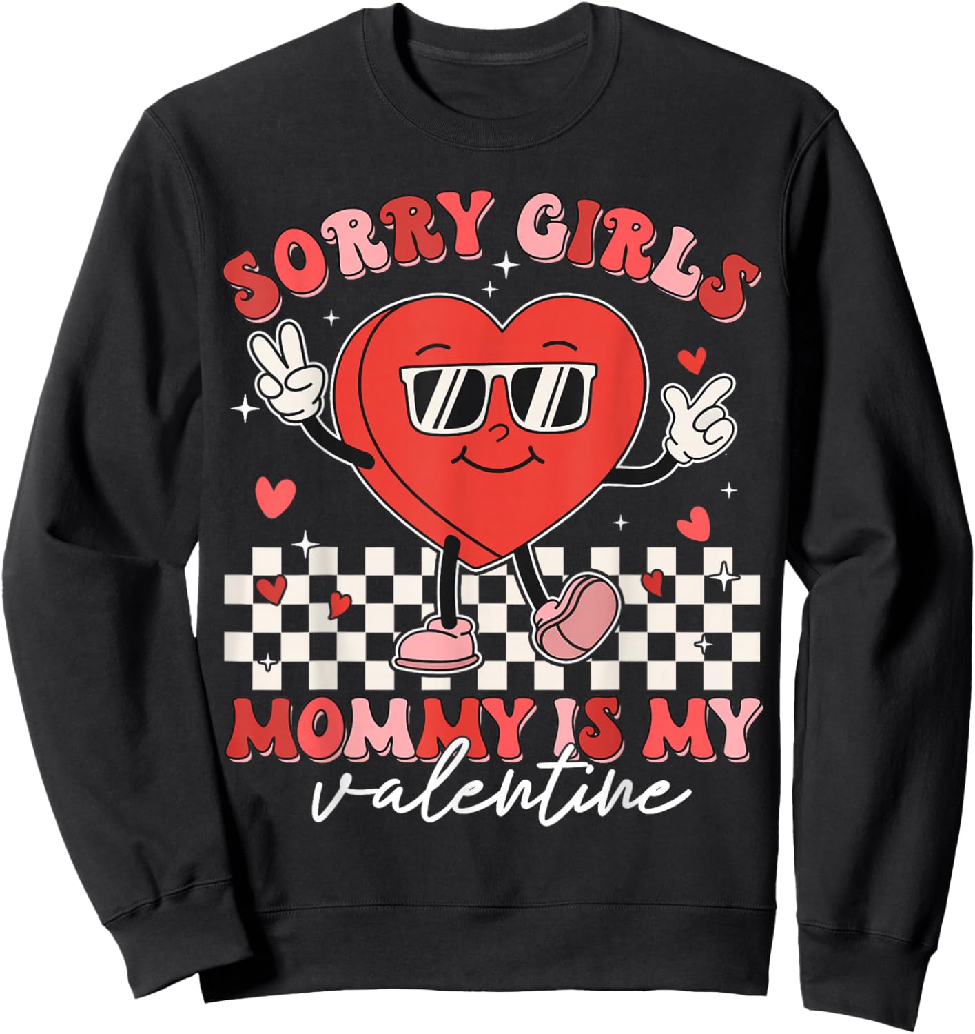 Valentines Day Boys Kids Sorry Girls Mommy Is My Valentine Sweatshirt - Sweatshirt | Black
