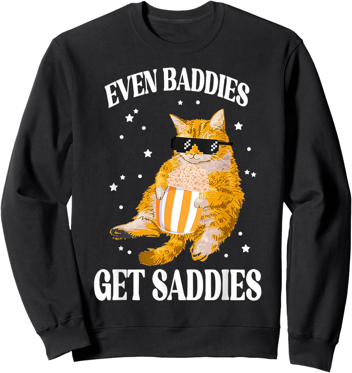 Even Baddies Get Saddies Funny Cat Meme Sweatshirt - Sweatshirt | Black