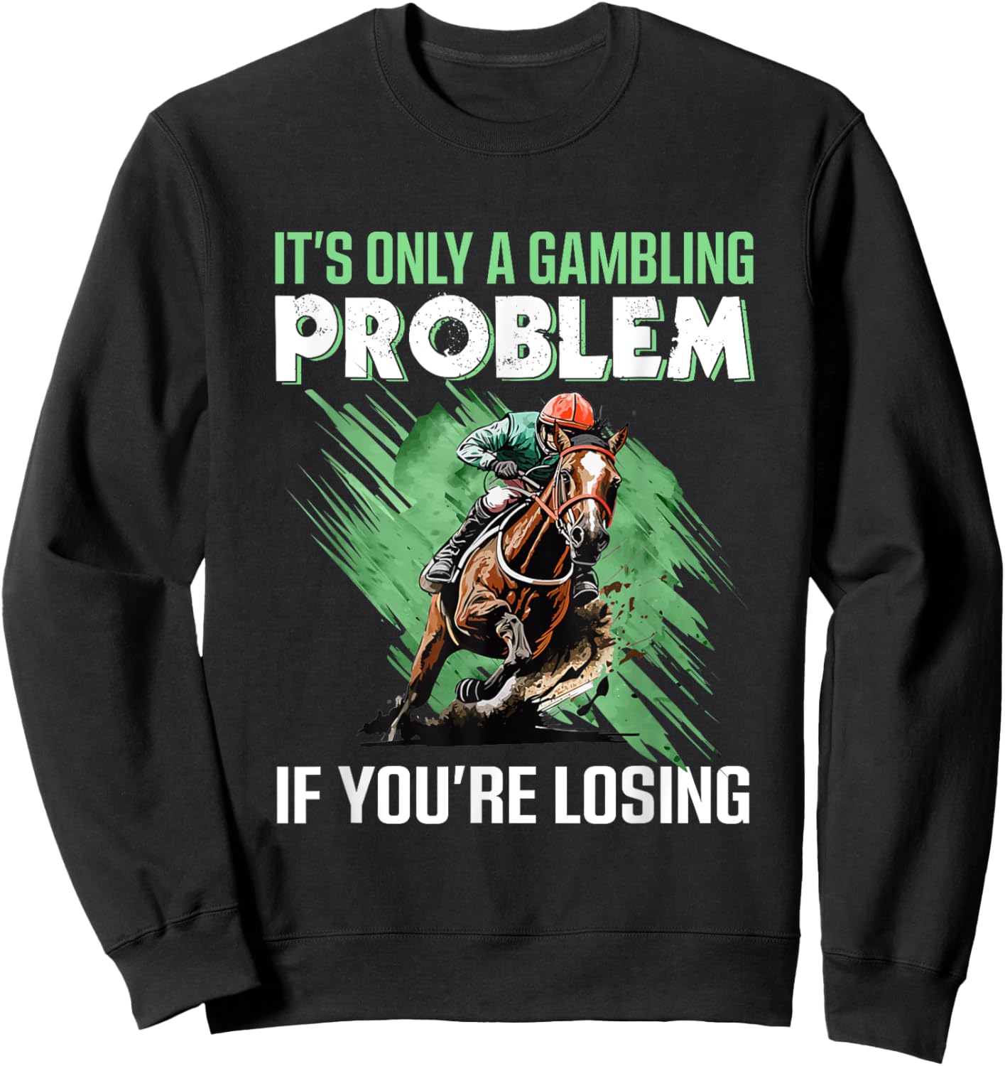 It's Only A Gambling Problem If You're Not Losing Sweatshirt - Sweatshirt | Black