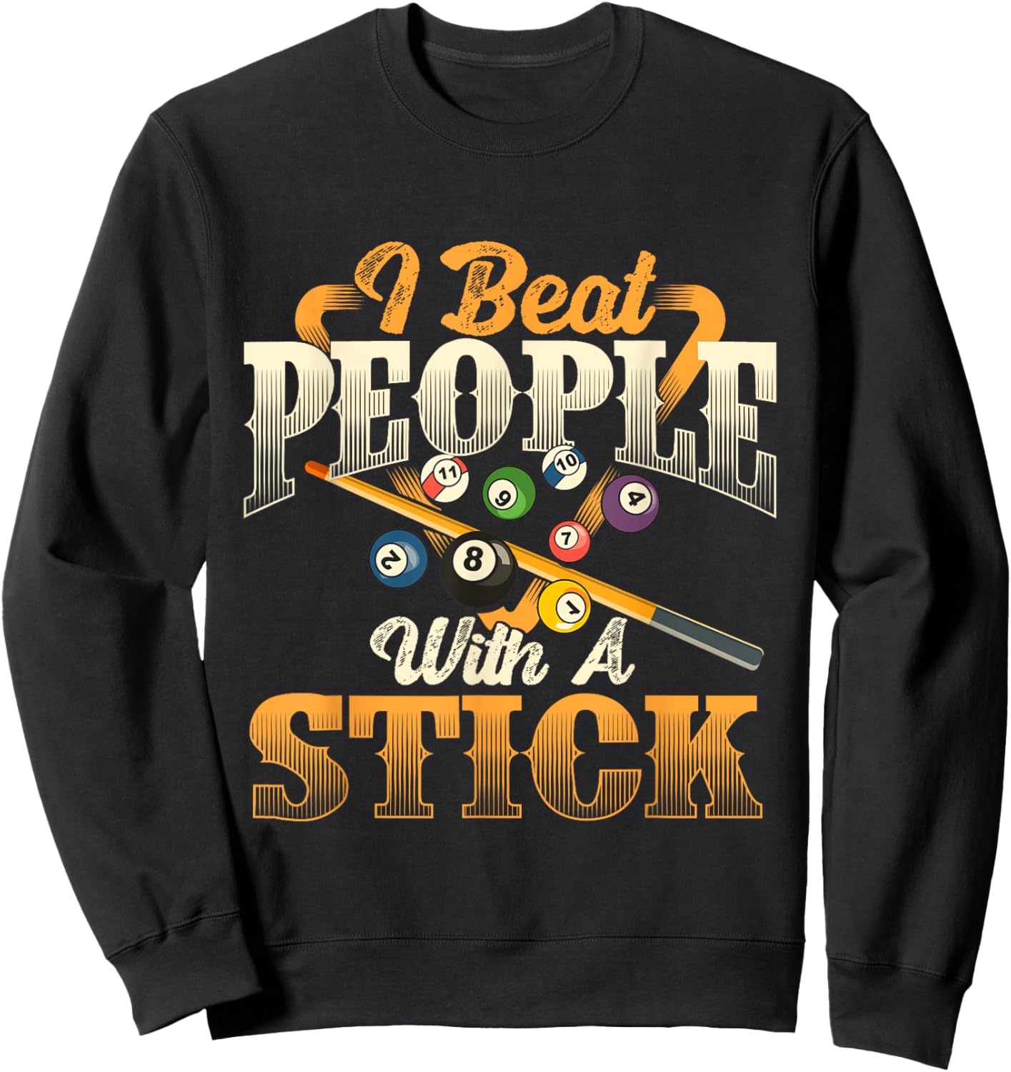 I Beat People With A Stick - Billiards 8 Ball Pool Player Sweatshirt - Sweatshirt | Black