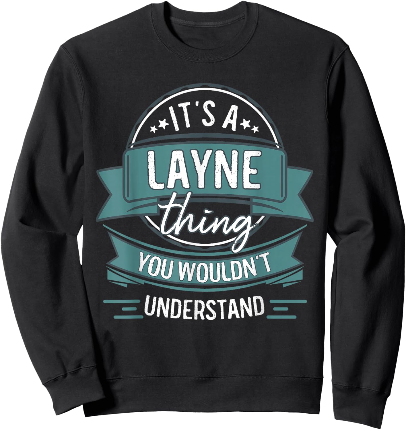 It's A Layne Thing You Wouldn't Understand, First Name Sweatshirt - Sweatshirt | Black