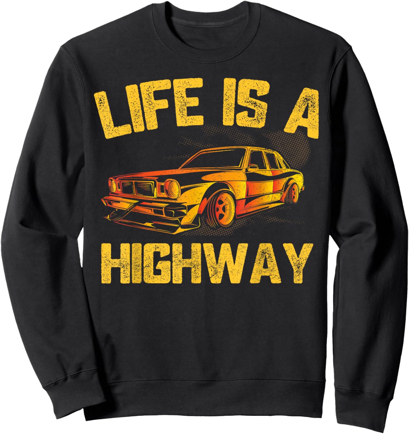 Life Is A Highway Car Driver Sweatshirt - Sweatshirt | Black