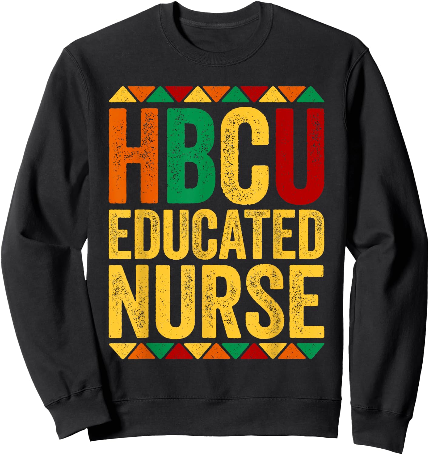 HBCU Educated Nurse Shirt Historical Black History Month Sweatshirt - Sweatshirt | Black