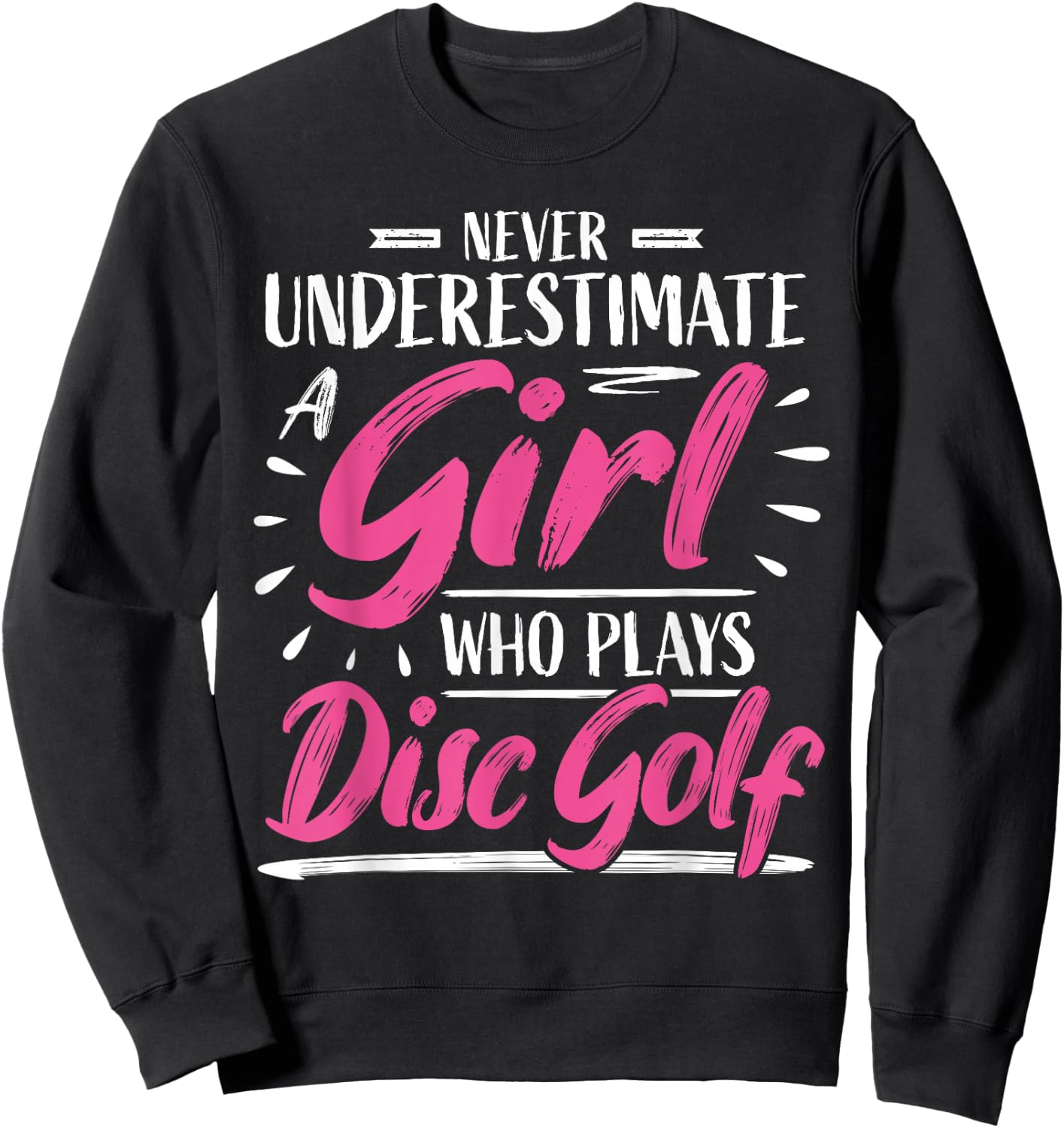 Girls Disc Golf Player Woman I Underestimate Sweatshirt - Sweatshirt | Black