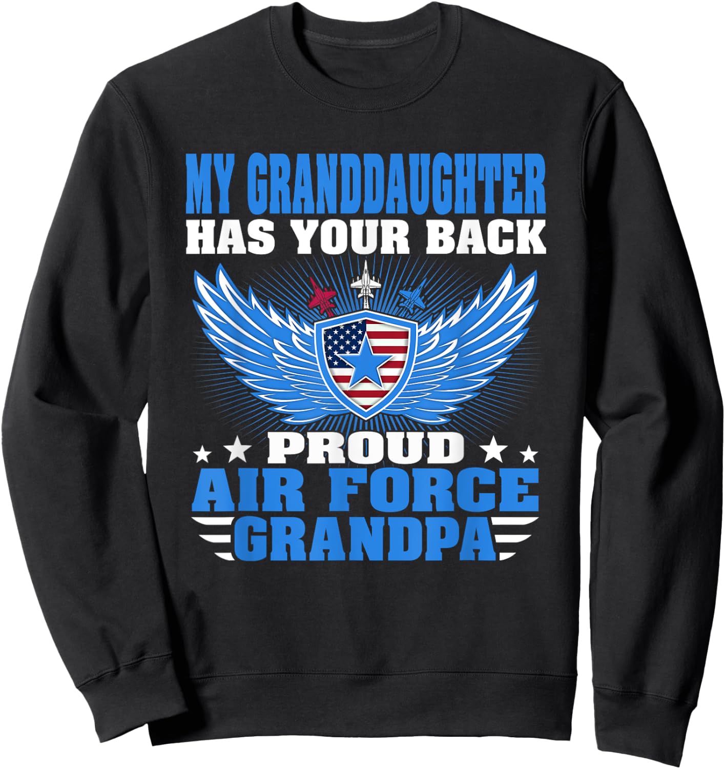 My Granddaughter Has Your Back Proud Air Force Grandpa Gift Sweatshirt - Sweatshirt | Black