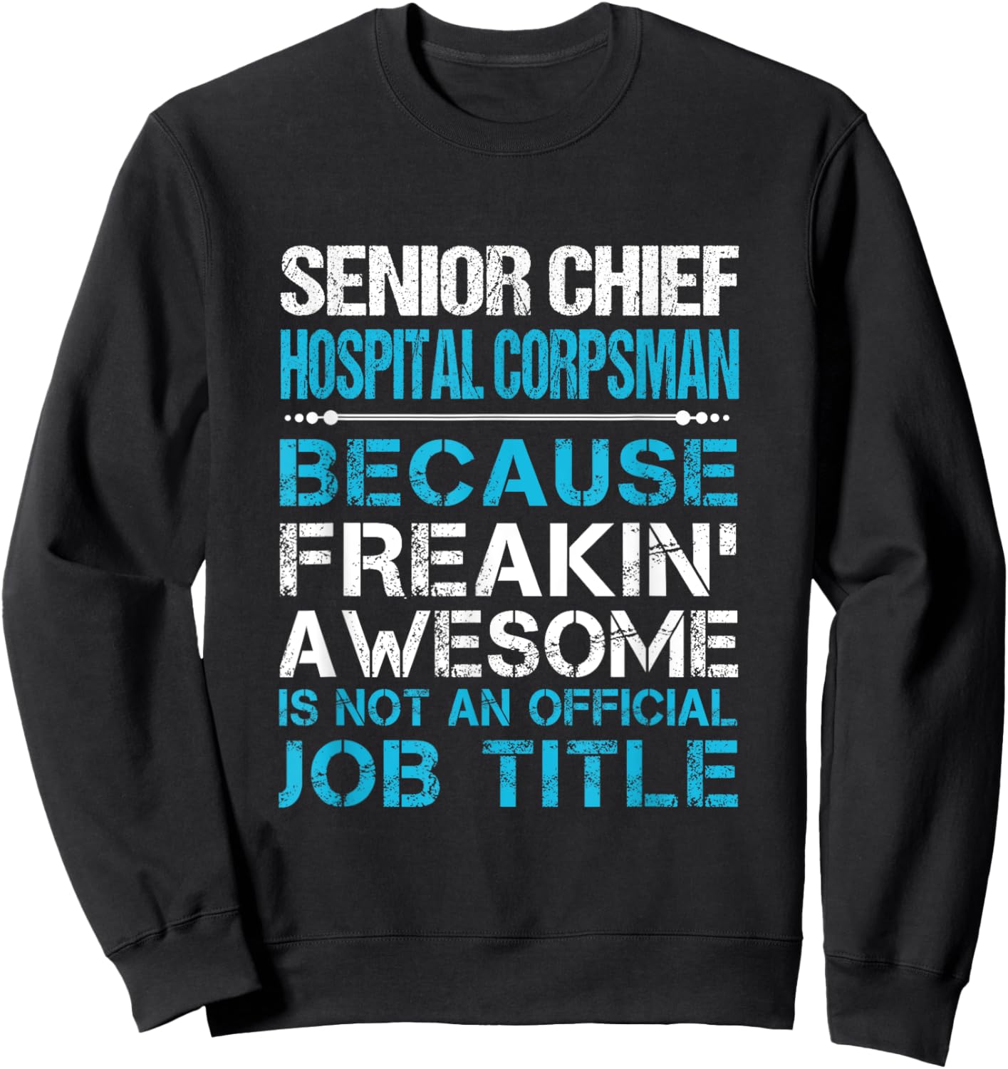 Senior Chief Hospital Corpsman - Freaking Awesome Sweatshirt - Sweatshirt | Black
