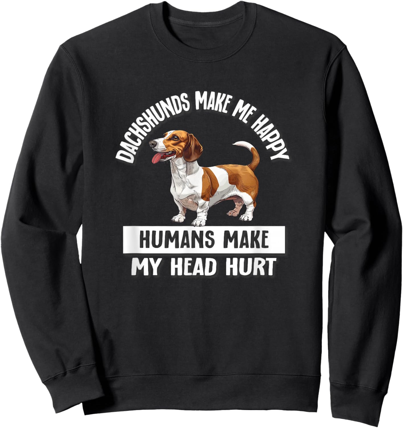 Funny Humans Hurt My Head Brown Piebald Dachshund Lover Sweatshirt - Sweatshirt | Black