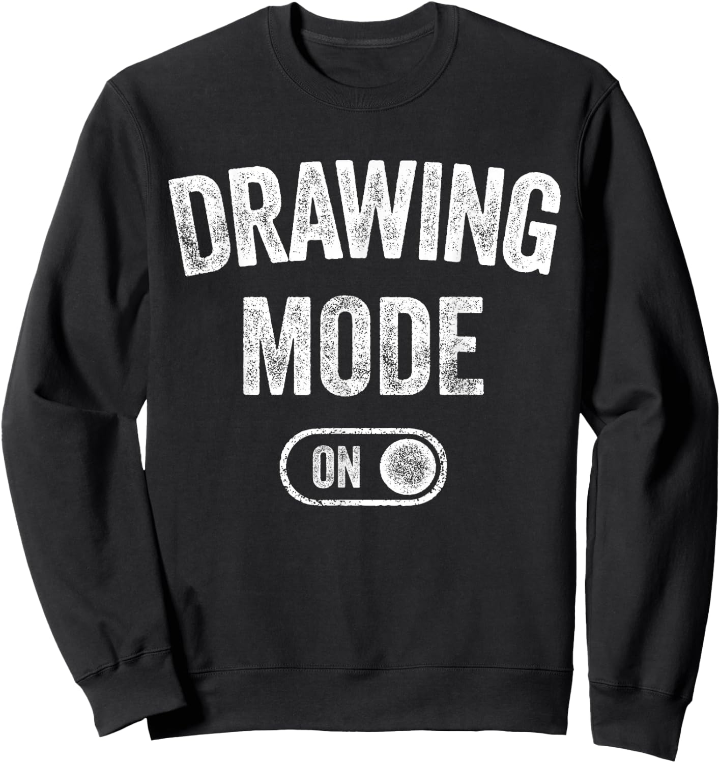 Drawing Mode On Funny Sketcher Gift Artist Illustrator Sweatshirt - Sweatshirt | Black