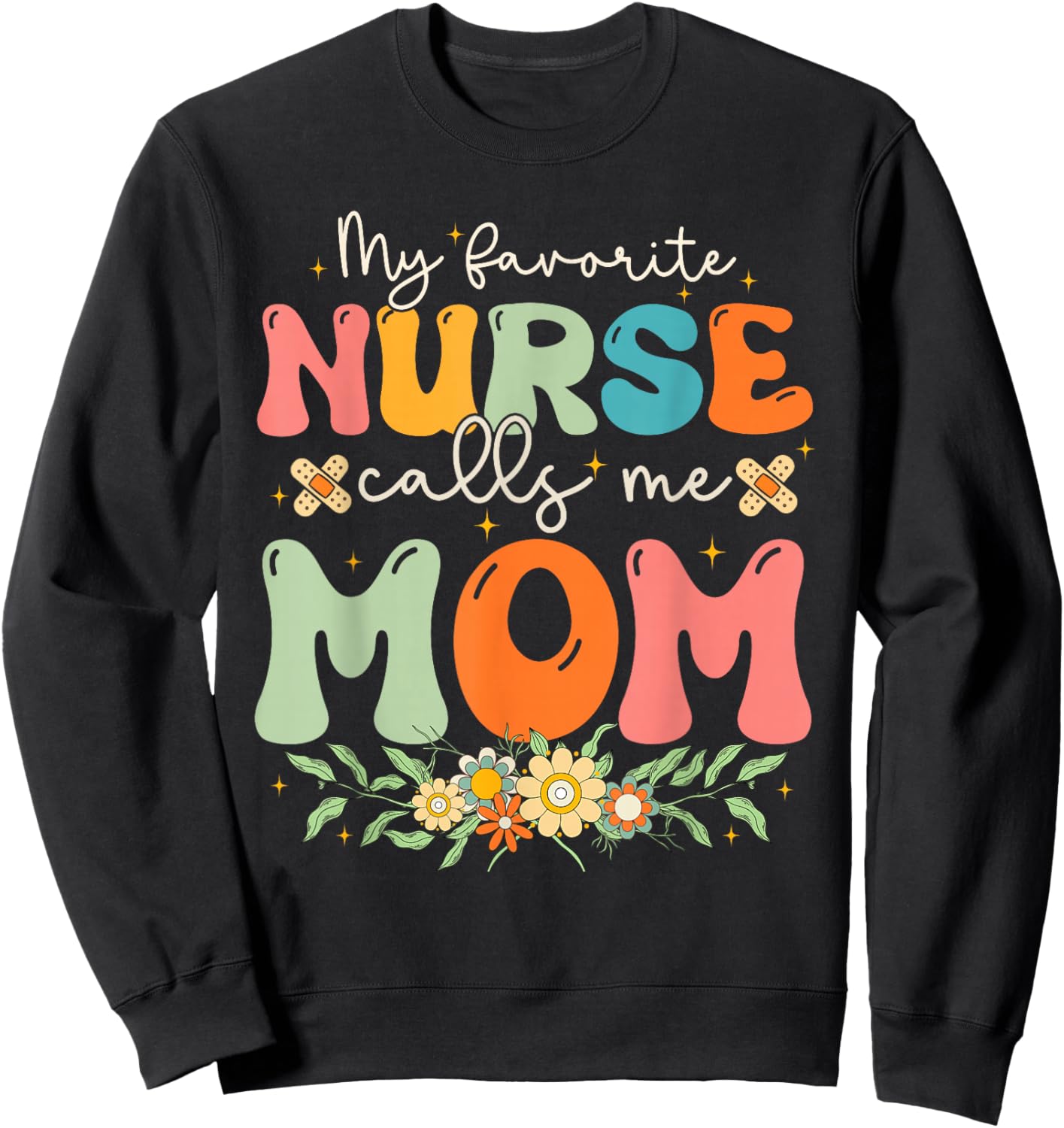 My Favorite Nurse Calls Me Mom Stethoscope Mother Nurse Sweatshirt - Sweatshirt | Black