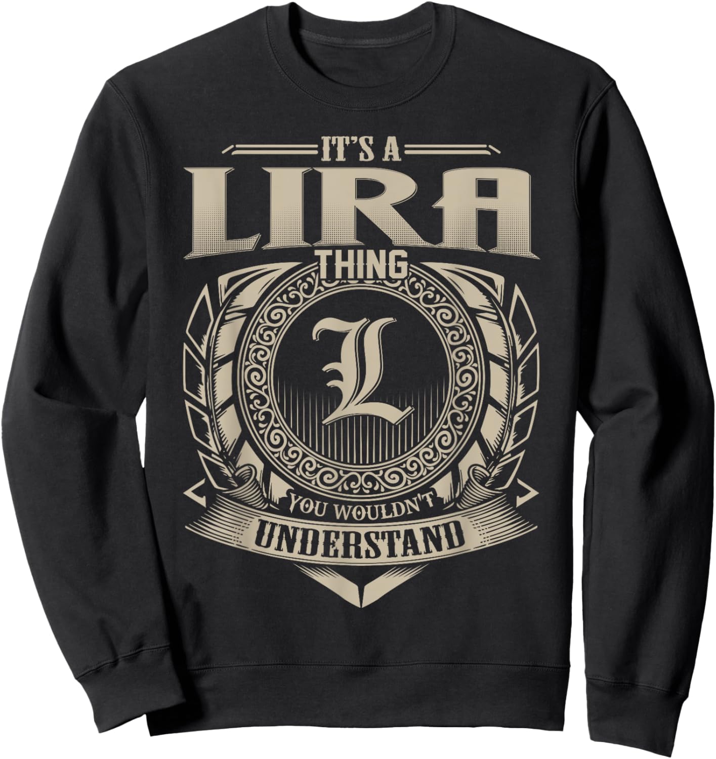 It's A LIRA Thing You Wouldn't Understand Name Vintage Sweatshirt - Sweatshirt | Black