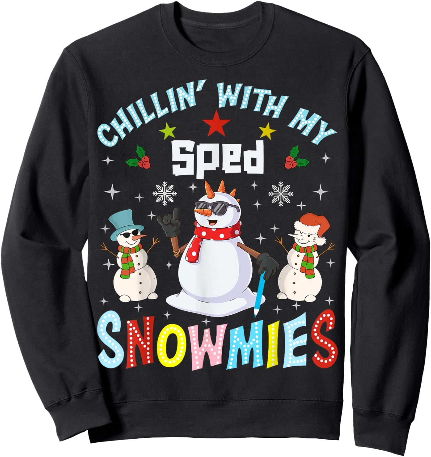 Chillin With My Sped Snowmies Teacher Student Christmas Sweatshirt - Sweatshirt | Black