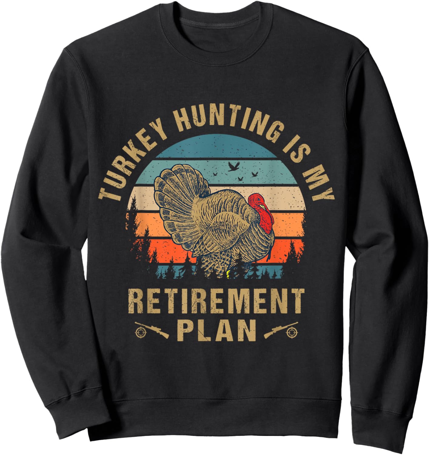Turkey Hunting Is My Retirement Plan Cool Hunter Grandpa Sweatshirt - Sweatshirt | Black